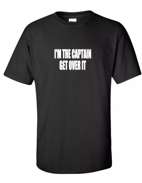 

i'm the captain get over it funny boating fishing black white cotton t-shirt, White;black