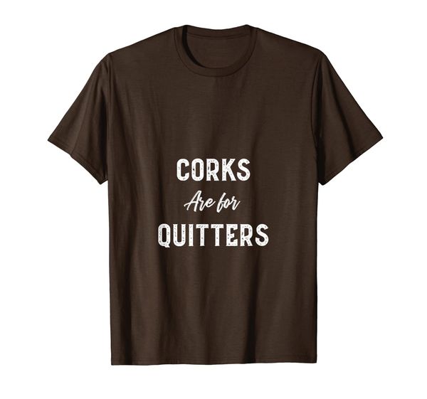 

Corks are for Quitters T-Shirt, Mainly pictures