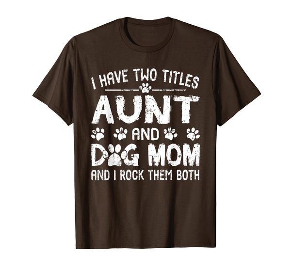 

i have two titles aunt and dog mom funny t-shirt, White;black