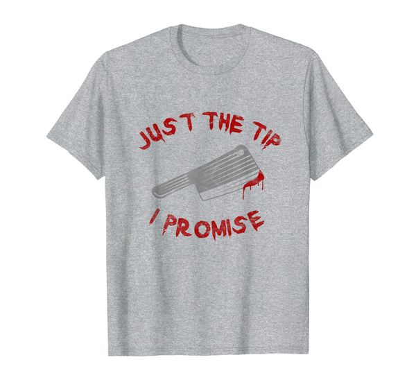 

Just The Tip I Promise Spooky Costume Scary Bloody Horror T-Shirt, Mainly pictures