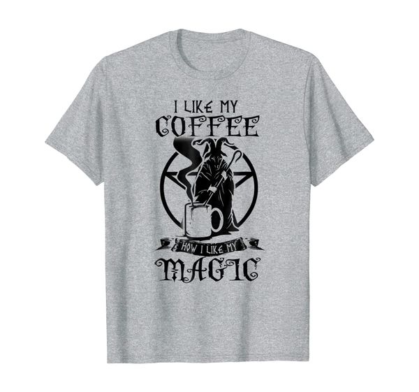 

i like my coffee how i like my magic t shirt., White;black
