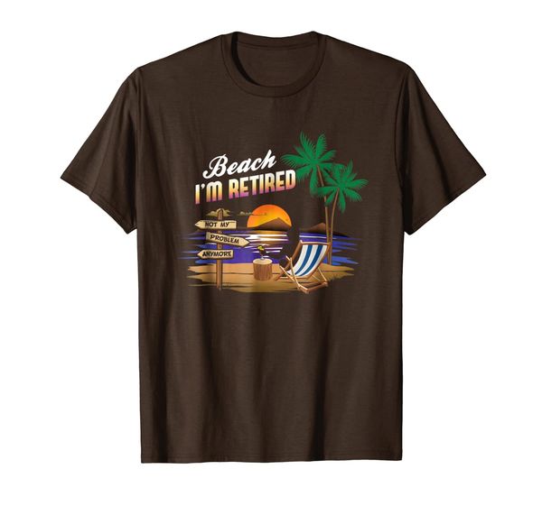 

mens beach i'm retired not my problem anymore t-shirt retirement, White;black