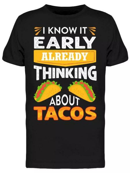 

early morning thinking bout taco tee men's -image by shutterstock, White;black