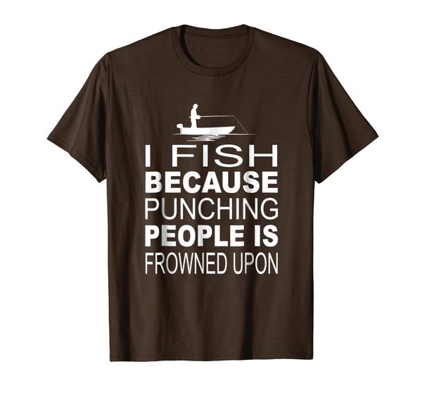 

i fish because punching people is frowned upon t-shirt, White;black
