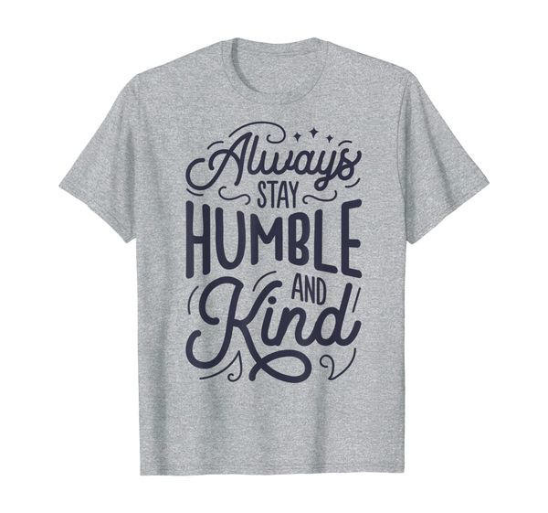 

always stay humble and kind t shirt christian vintage tee, White;black