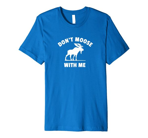 

Don't Moose With Me Shirt Funny Moose Gift, Mainly pictures
