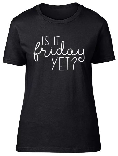 

is it friday yet womens ladies fitted t-shirt, White;black