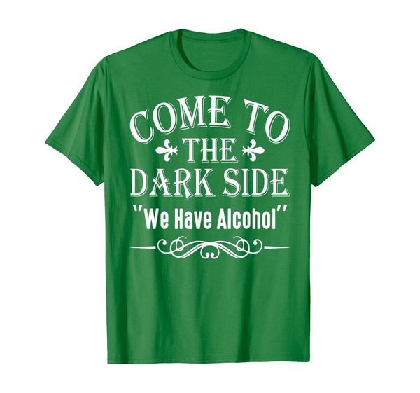 

funny t-shirt - come to the dark side, we have alcohol, White;black