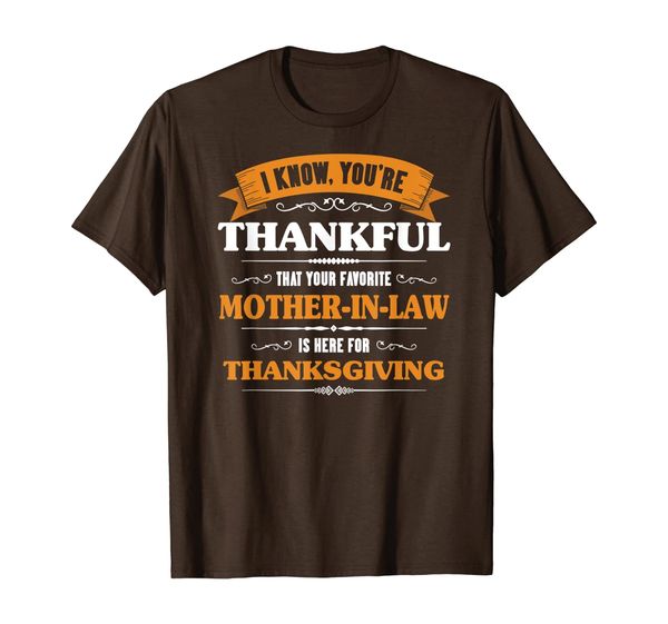

favorite mother-in-law is here for thanksgiving gift funny t-shirt, White;black
