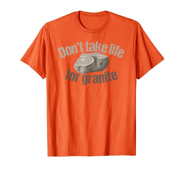 

Don't Take Life for Granite Funny Saying Graphic T-Shirt, Mainly pictures
