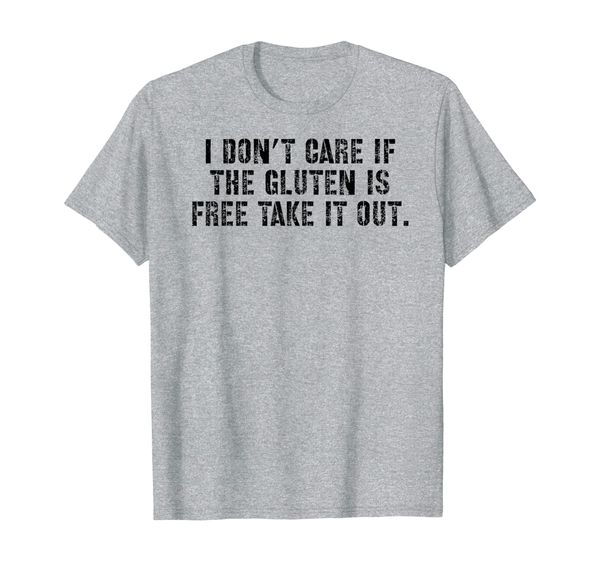 

i don't care if the gluten is take it out t-shirt, White;black