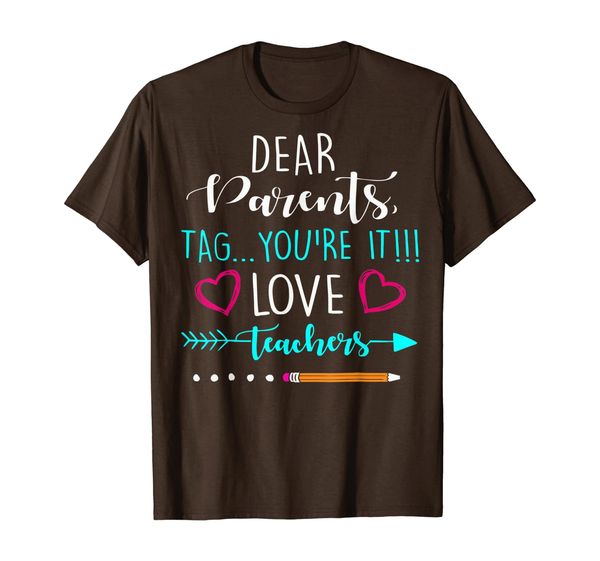 

Dear Parents Tag You're It Love Teacher Funny T-Shirt Gifts, Mainly pictures