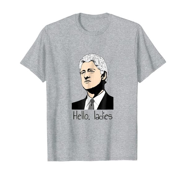 

Mens Men' Bill Clinton Hello Ladies T-Shirt, Mainly pictures
