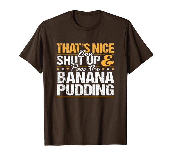 

thanksgiving t-shirt - shut up and pass the banana pudding, White;black