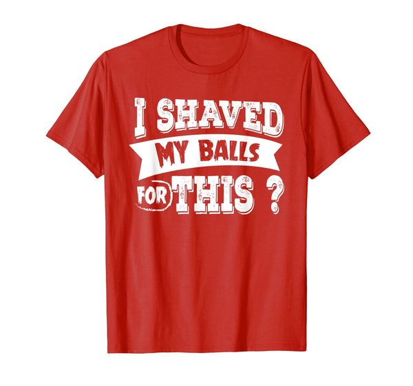 

mens i shaved my balls for this t-shirt funny gift idea tee, White;black