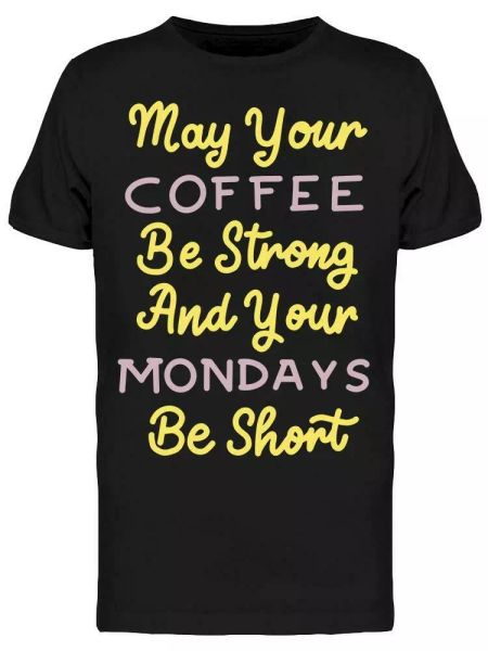 

may your coffee be strong quote tee men's -image by shutterstock, White;black