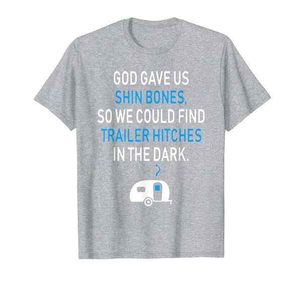 

God gave us shin bone, so we could find trailer T shirt, Mainly pictures