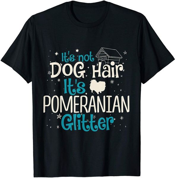 

it's not dog hair it's pomeranian glitter t-shirt size s-5xl, White;black