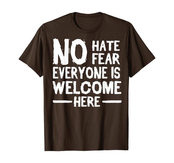

Not Hate No Fear Everyone Is Welcome Here Anti Racism T-Shirt, Mainly pictures