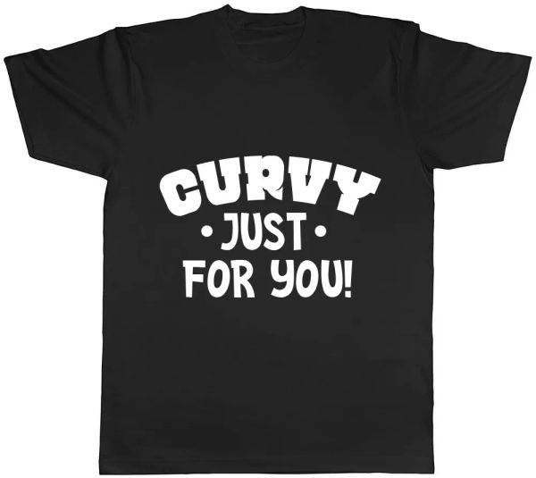 

Curvy Just for You Mens Womens Ladies Unisex T-Shirt, White;black