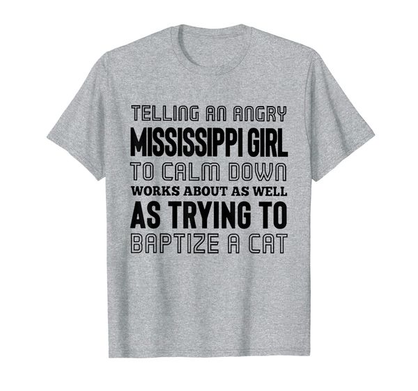 

telling an angry mississippi girl to calm down shirt, White;black