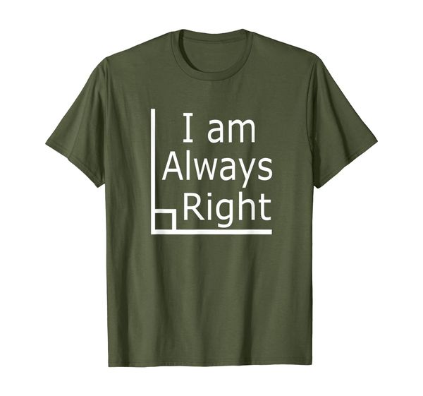 

i am always right funny math t-shirt with right angle, White;black