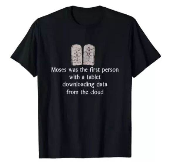 

r1 moses was the first person with a tablet download data from cloud black tshir, White;black