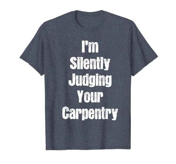 

i'm silently judging your carpentry funny carpenter gift, White;black