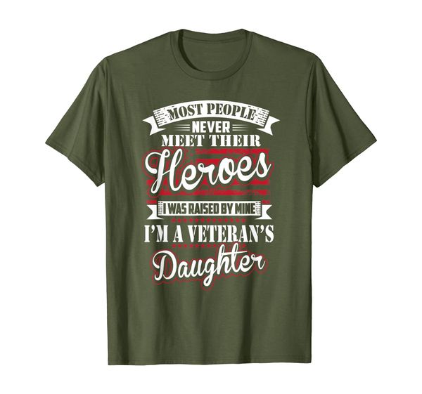 

I Was Raised By My Hero Proud Veterans Daughter T-Shirt, Mainly pictures