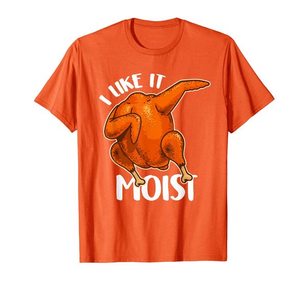 

I Like It Moist Dabbing Turkey Happy Thanksgiving Day T-Shirt, Mainly pictures
