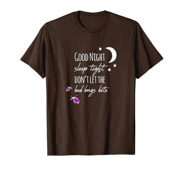 

Good night sleep tight don't let the bed bugs bite T-Shirt, Mainly pictures