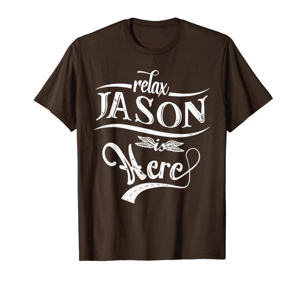 

relax jason is here shirt jason first name tshirt jason name t-shirt, White;black