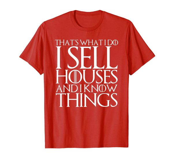 

that's what i do i sell houses and i know things t-shirt, White;black