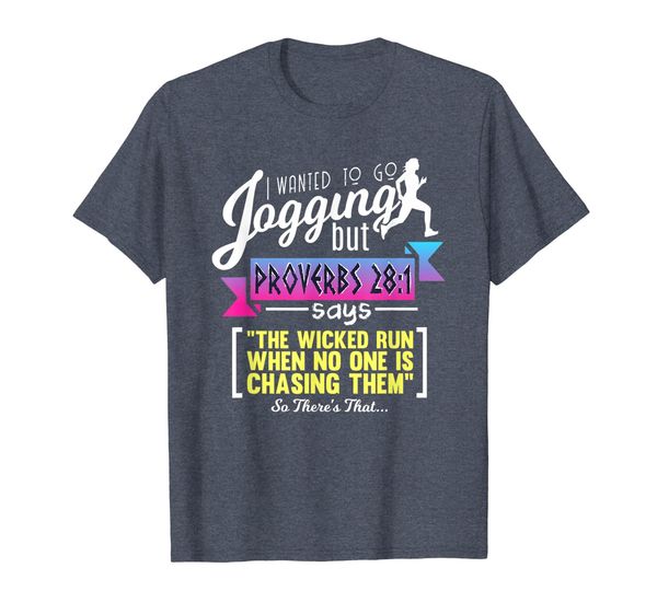 

I Wanted To Go Jogging But Proverbs 28:1 Bible Verse T-Shirt, Mainly pictures