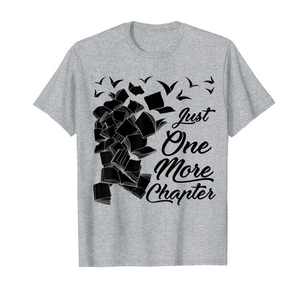 

Just One More Chapter Funny Reading Gift For Readers T-Shirt, Mainly pictures