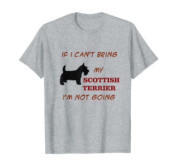 

If I can't bring my scottish terrier I'm not going T-shirt, Mainly pictures