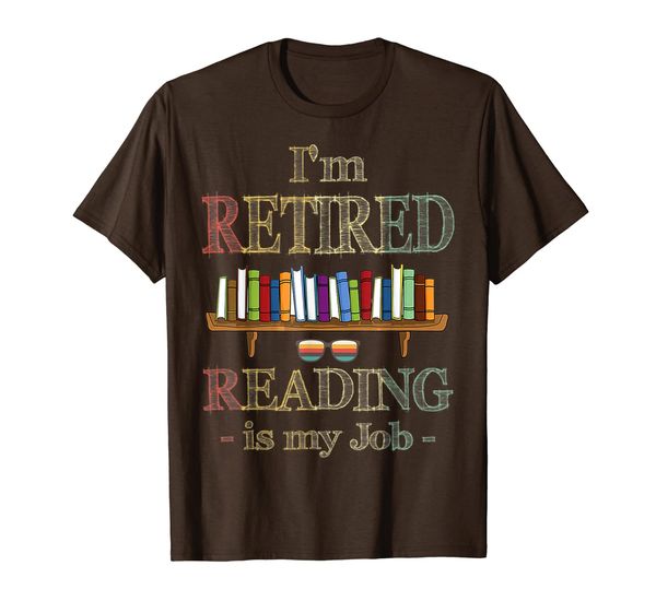 

i'm retired reading is my job funny librarian t-shirt, White;black
