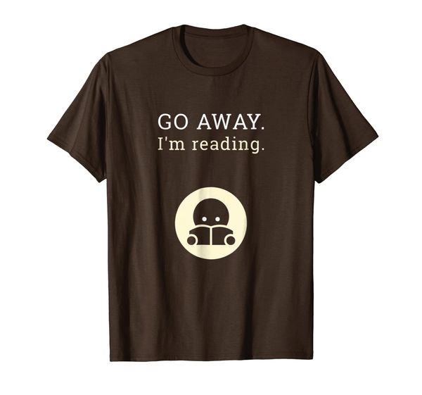 

Go Away. I'm Reading. | T-shirt for Bibliophiles, Mainly pictures