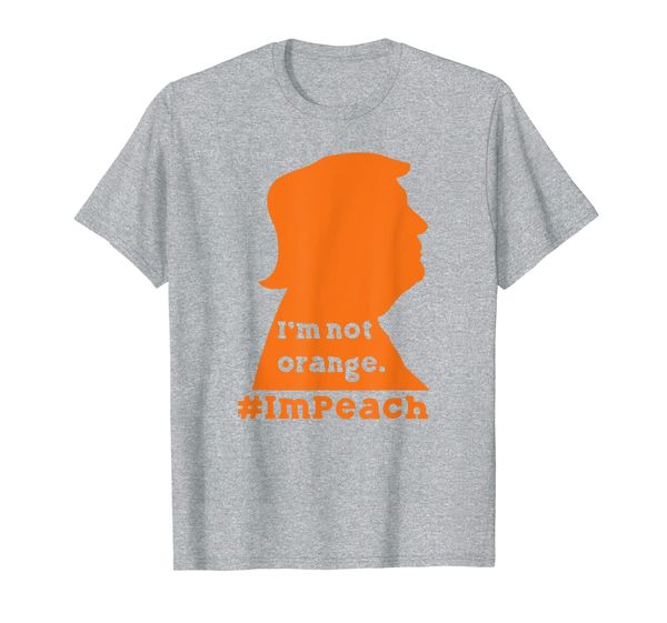 

I'm Not Orange ImPeach Funny T-Shirt, Mainly pictures