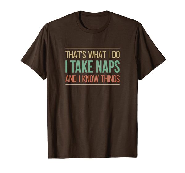 

that's what i do - i take naps i know things - t-shirt, White;black
