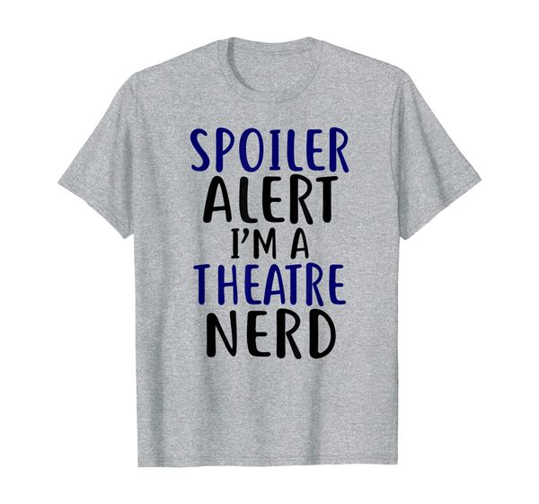 

spoiler alert i'm a theatre nerd funny broadway t-shirt, White;black