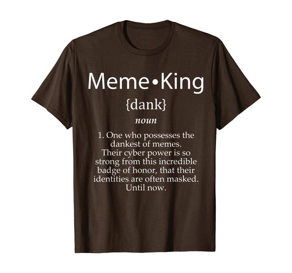 

Meme King Definition T-Shirt - Dank Memes Shirt For Men Boys, White;black