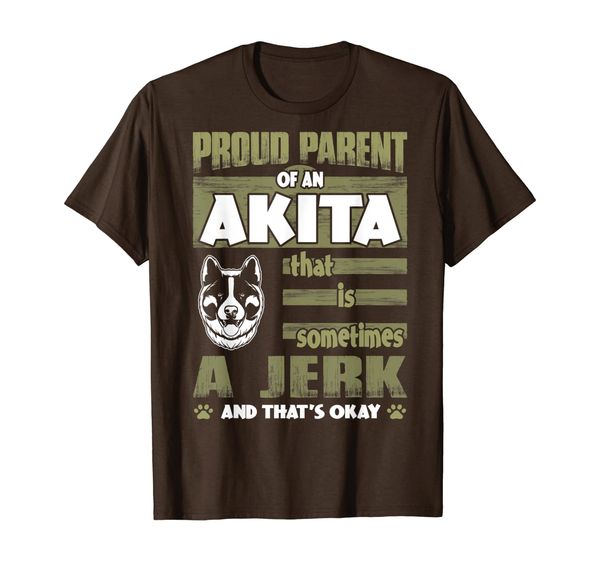 

Proud Parent Of Akita Sometimes Jerk Tshirt, Mainly pictures