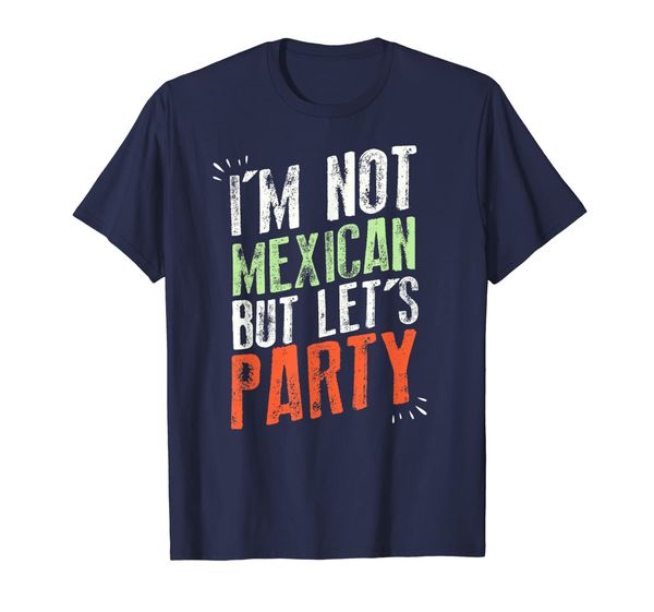 

i'm not mexican but let's party - funny cinco de mayo shirt, White;black