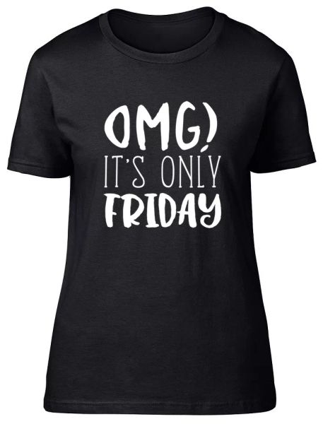 

omg it's only friday womens ladies fitted t-shirt, White;black