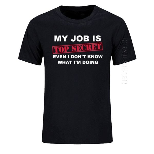 

t-shirt funny my job is secret o neck t shirt men custom cotton oversized humour slogan lot joke present casual tshirt 210706, White;black