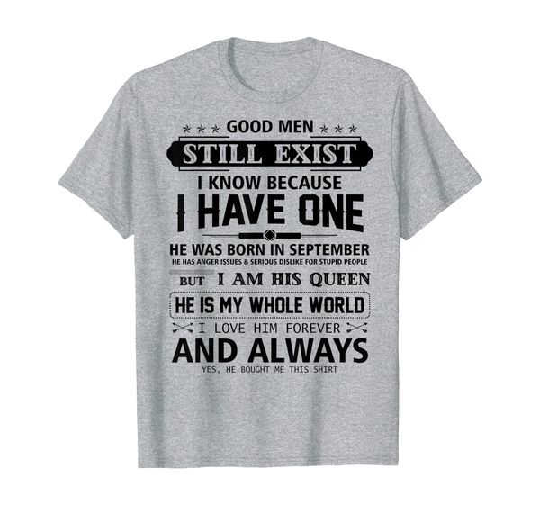 

good men still exist i have one he born in september tshirt, White;black