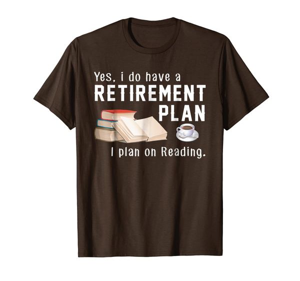

I Plan On Reading Funny Book Lovers Retirement Shirt Gift, Mainly pictures