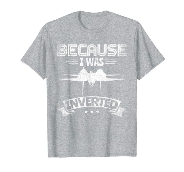 

plane shirts for men aircraft shirt: because i was inverted t-shirt, White;black