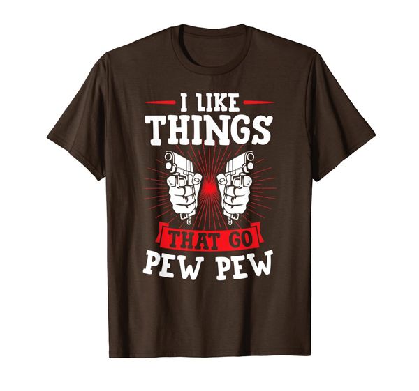 

i like things that go pew pew funny 2nd amendment gift t-shirt, White;black
